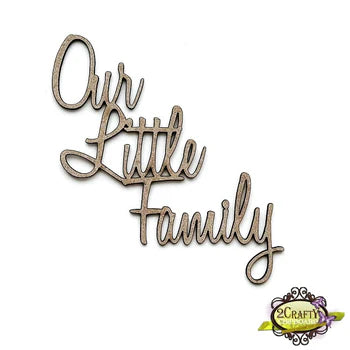 2CRAFTY CHIPBOARD  OUR LITTLE FAMILY