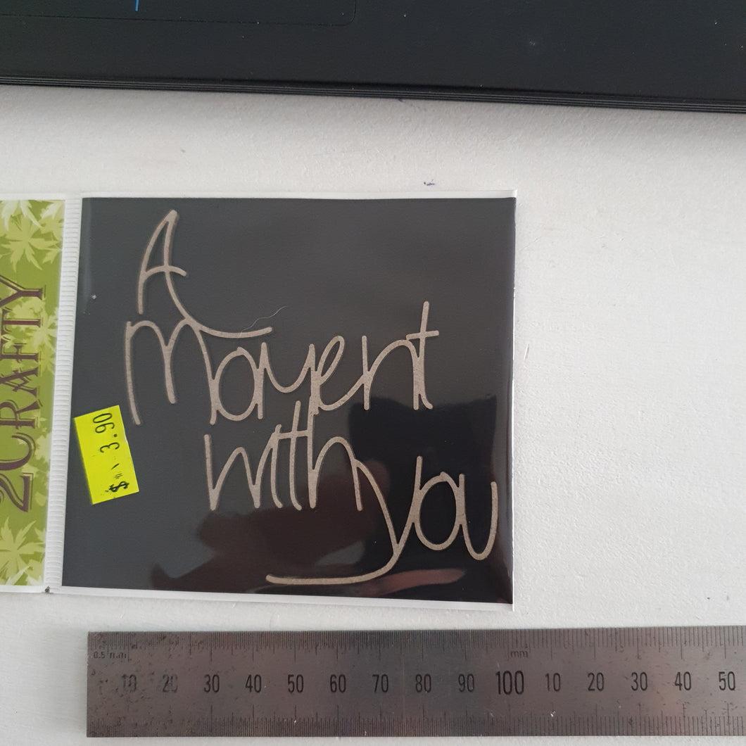 2CRAFTY  Chip Board -A Moment With You