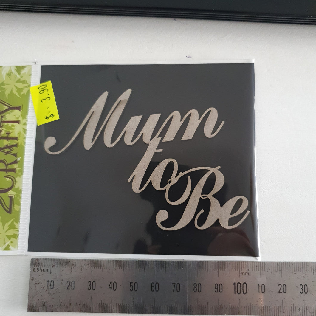 2CRAFTY  Chip Board -Mum to Be