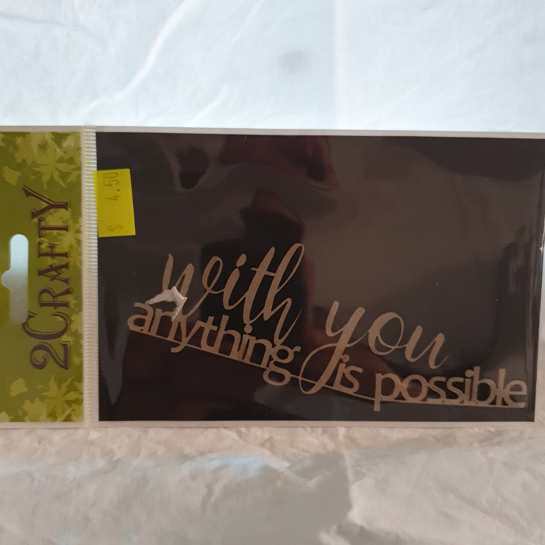 2CRAFTY  Chip Board - With you anything is possible